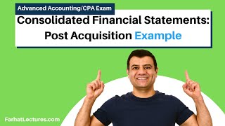 Consolidated Financial Statements:  Post Acquisition.  Example.  CPA exam