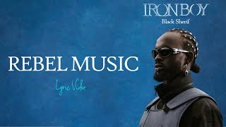Black Sherif - Rebel Music (official Lyric Video) | IRONBOY