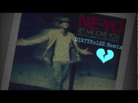 Ne-Yo - Let Me Love You (D1rty No1ze Remix)