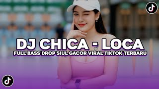 Download lagu DJ CHICA LOCA REMIX FULL BASS DROP SIUL GACOR VIRAL TIKTOK TERBARU 2026 ! mp3