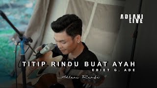 Download lagu TITIP RINDU BUAT AYAH - EBIET G. ADE | Adlani Rambe (Live Cover) mp3 Download lagu TITIP RINDU BUAT AYAH - EBIET G. ADE | Adlani Rambe (Live Cover) mp3