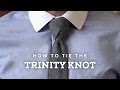 How to Tie a Perfect Trinity Necktie Knot