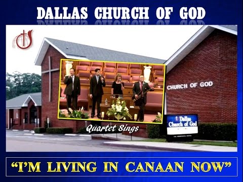 "I'M LIVING IN CANAAN NOW" ~ Dallas NC Church of God ~ 5-1-2016p