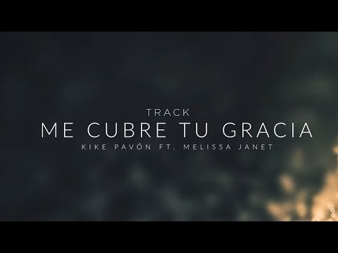 Kike Pavón ft. Melissa Janet Romero - Me Cubre Tu Gracia (Video Track)