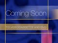 Coming Soon To Videocassette And DVD