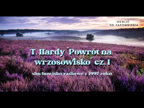 "Powrót na wrzosowisko" (słuchowisko radiowe), cz. 1 - Kulesza, Kożuchowska, Machalica, Adamczyk