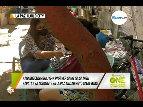 One Western Visayas: Nagabusong nga Live-in Partner sang Napatay sa Aksidente sa La Paz