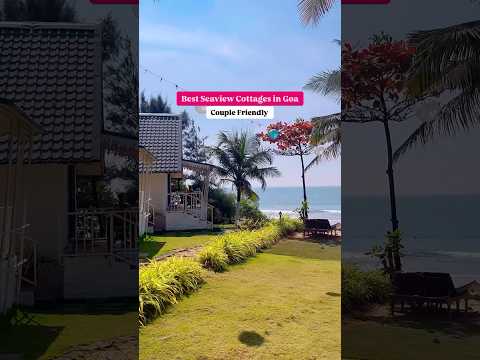 Best Seaview 🌊 Cottages in Goa | Couple Friendly Resort in Goa #goa #resorts #seaview
