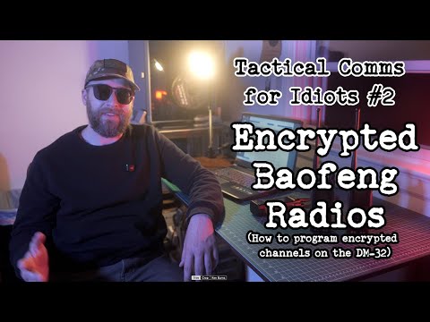 Tactical Comms for Idiots #2: Encrypted Baofeng Radios (How to Program the DM-32)