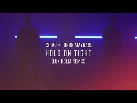 R3HAB x Conor Maynard - Hold On Tight (Lux Holm Remix)