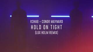 R3HAB x Conor Maynard - Hold On Tight (Lux Holm Remix)