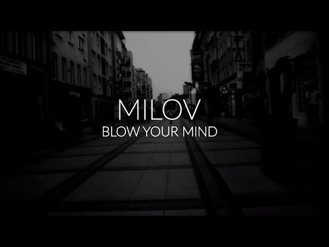 MILOV - BLOW YOUR MIND feat. Dj Archi