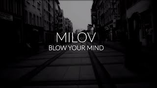 MILOV - BLOW YOUR MIND feat. Dj Archi