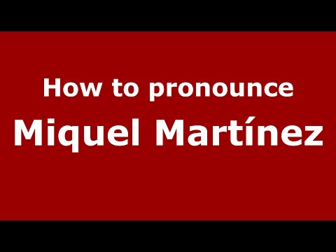 How to pronounce Miquel Martínez (Spain/Spanish) - PronounceNames.com