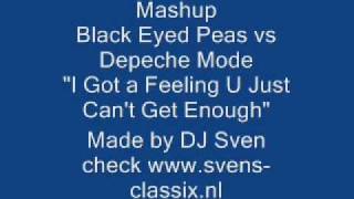 Mashup Black Eyed Peas vs depeche Mode - I Got A Feeling You Just Can&#39;t Get Enough