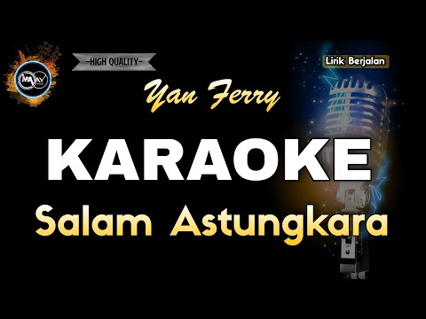 SALAM ASTUNGKARA YAN FERRY - KARAOKE