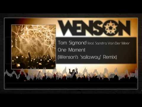 Tom Sigmond feat. Sandra Van Der Meer - One Moment (Wenson's 'sailaway' Remix)
