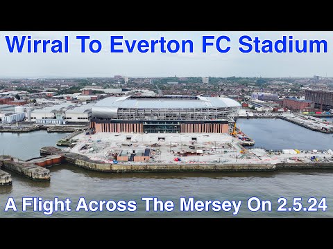 Wirral to Everton FC Stadium at Bramley Moore Dock episode 16 (2.5.24)