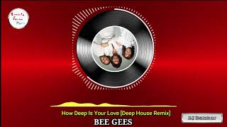 How Deep Is Your Love - BEE GEES [Deep House Remix]