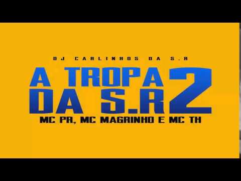 MC MAGRINHO , MC PR , MC TH - A TROPA DA S.R 2 ( DJ CARLINHOS DA S.R )