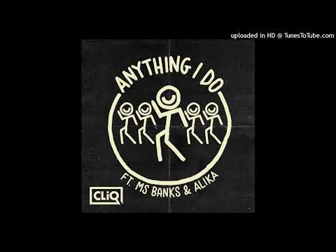 CLiQ - Anything I Do ft. Ms Banks, Alika (CLEAN)