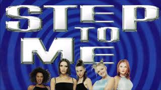Spice Girls - Step To Me (All Versions)