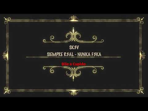 SK3V - Dile a Cupido