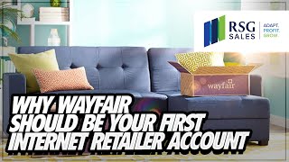Why Wayfair Should Be Your First Internet Retailer Account