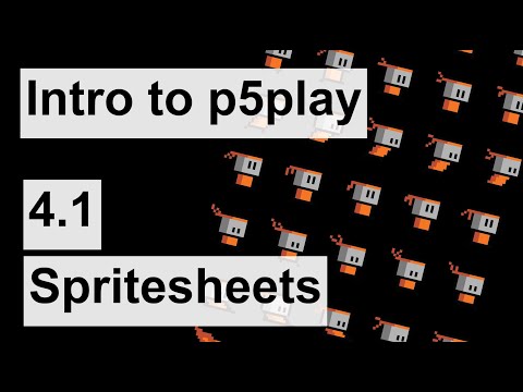 Intro to p5play - 4.1 - Spritesheets