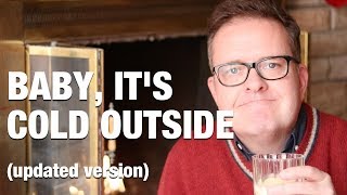 BABY IT'S COLD OUTSIDE - UPDATED VERSION