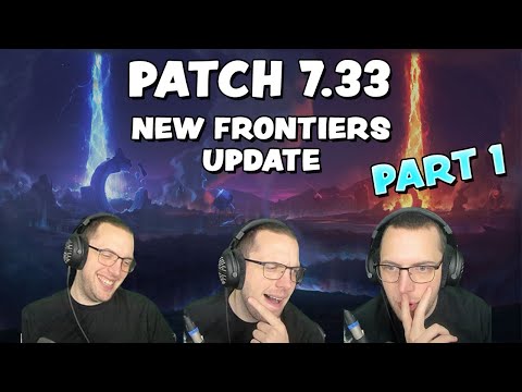 7.33 PATCH!! NEW FRONTIERS UPDATE l PATCH NOTES PART 1