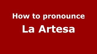 How to pronounce La Artesa