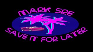 mark sre - save it for later (slowed + reverb)