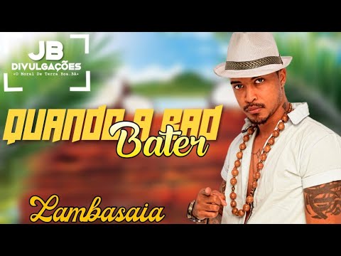 Lambasaia - Quando A Bad Bater