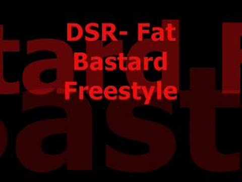 DSR- Fat Bastard Freestyle