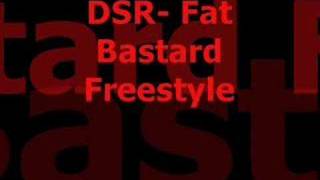DSR- Fat Bastard Freestyle