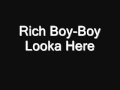 Rich Boy-Boy Looka Here