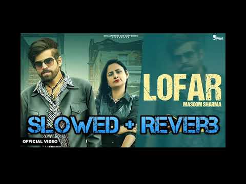 Lofar ( Slowed + Reverb ) Masoom Sharma Swara verma | New Haryanvi Song Haryanvi 2024 @MasoomSharma