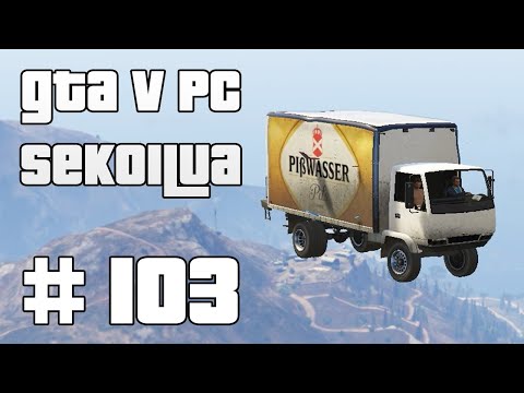 LENTÄVÄ PAKU! - GTA V PC Sekoilua | Osa 103