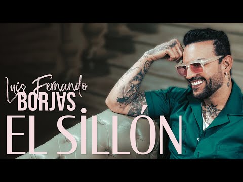 Luis Fernando Borjas - El Sillón (Video Oficial)