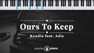 Download lagu Ours To Keep - Kendis feat. Adis | KARAOKE PIANO mp3