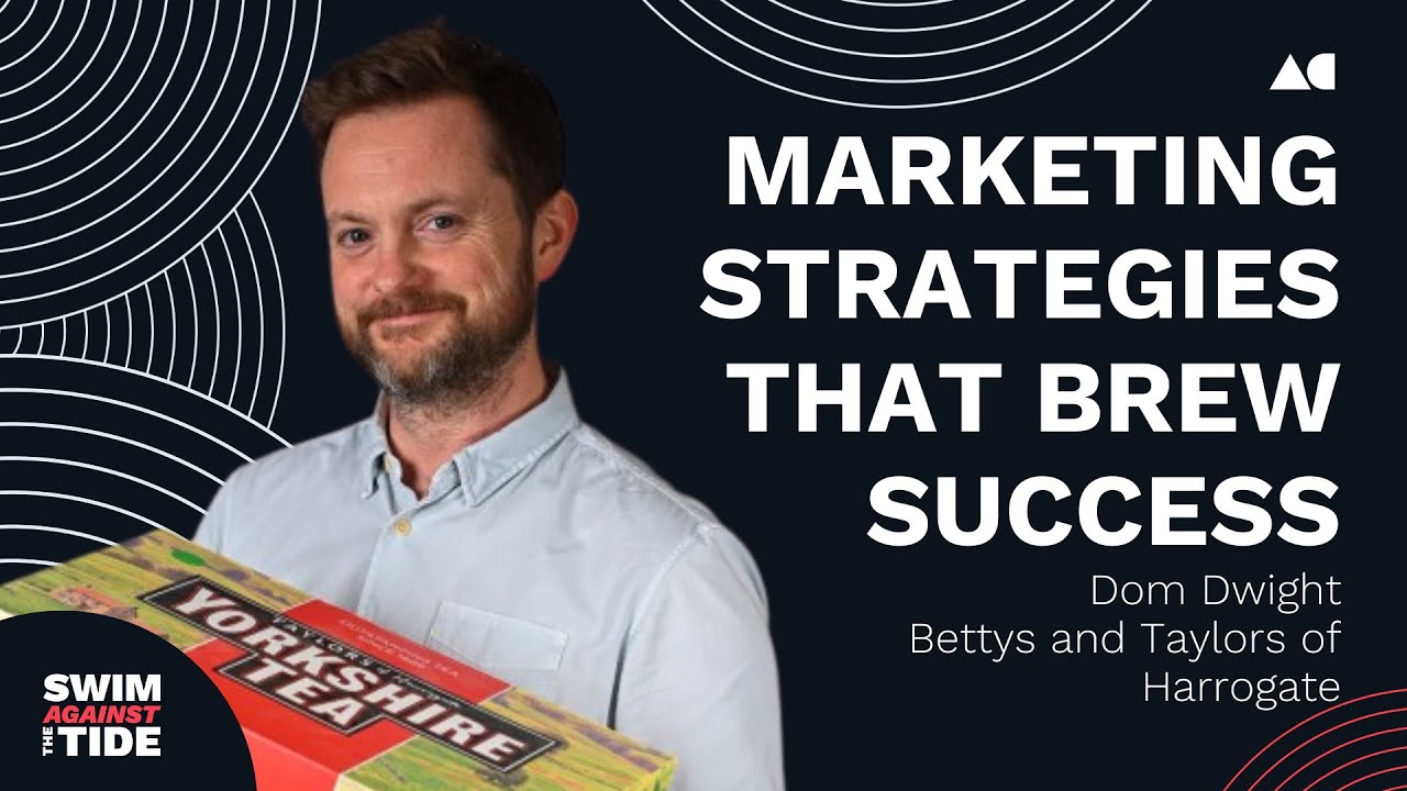 Ep005 - Dom Dwight, Bettys and Taylors | Strategies to brew success | SATT