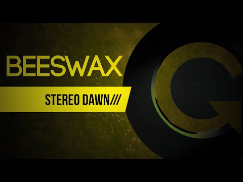 Beeswax - Stereo Dawn (Original Mix)