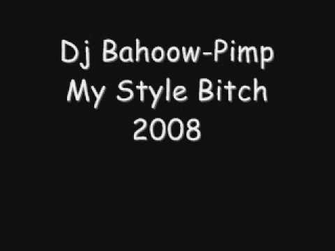 Dj Bahoow-Pimp My Style Bitch