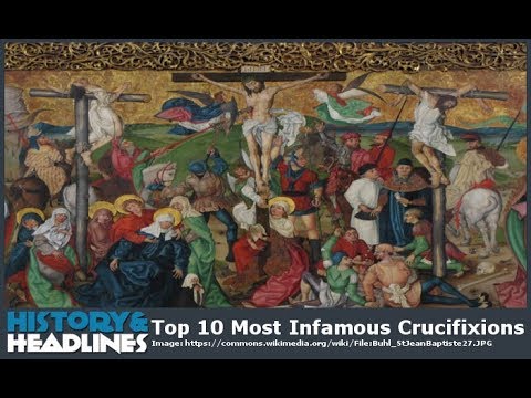 Top 10 Most Infamous Crucifixions