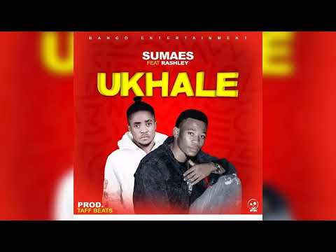 Sumaes ft Rashley - Ukhale  (Official Audio)