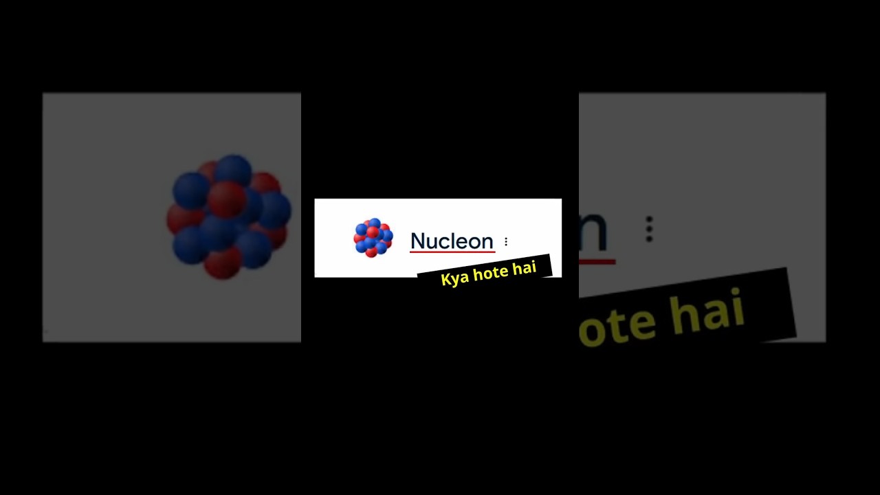 🔬 What are Nucleons? | Understanding Protons & Neutrons | Class 9 & 11 Chemistry & Physics