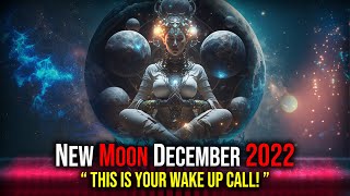 New Moon 23 December 2022: " The Global Shift is Hapenning! " Prepare to Enter 2023!
