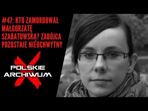 Polish X-Files #47: Who Murdered Małgorzata Szabatowska? The Murderer Remains Elusive