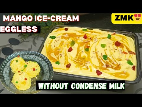 Mango Icecream At Home Eggless without Condense Milk | आम की आइस क्रीम घर पर | Icecream | ZMK 😍
